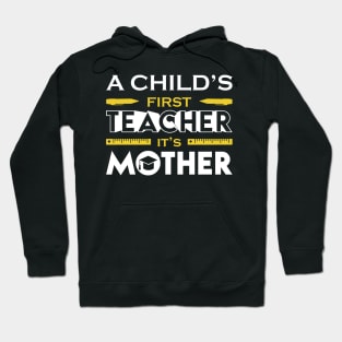 A Child First Teacher Is Mother Hoodie